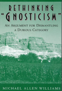 Rethinking Gnosticism by Michael Williams